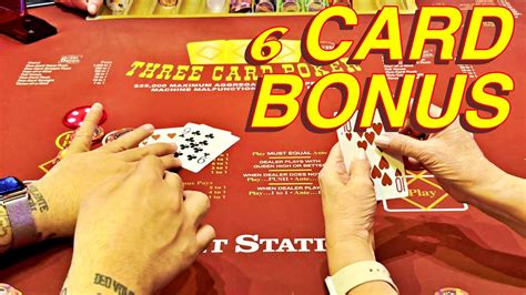 3 card poker with 6 card bonus.